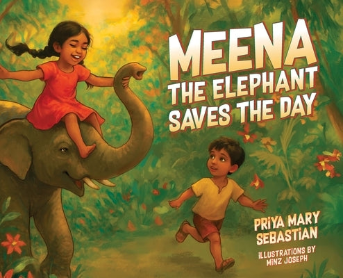 Meena the Elephant Saves the Day by Sebastian, Priya Mary