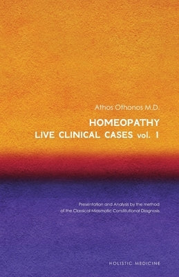 Homeopathy: Live Clinical Cases Vol. 1 by Othonos, Athos