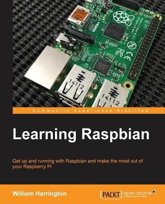 Learning Raspbian by Harrington, William