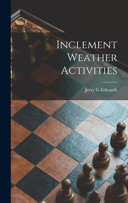 Inclement Weather Activities by Edwards, Jerry G.