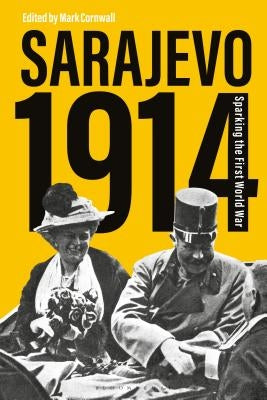 Sarajevo 1914: Sparking the First World War by Cornwall, Mark