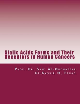 Sialic Acids Forms and Their Receptors in Human Cancers by Al-Mudhaffar Dr, Sami a.