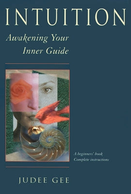 Intuition: Awakening Your Inner Guide by Gee, Judee