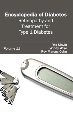 Encyclopedia of Diabetes: Volume 11 (Retinopathy and Treatment for Type 1 Diabetes) by Slavin, Rex