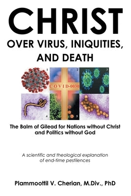 Christ Over Virus, Iniquities and Death by Cherian M. DIV, Plammoottil V.