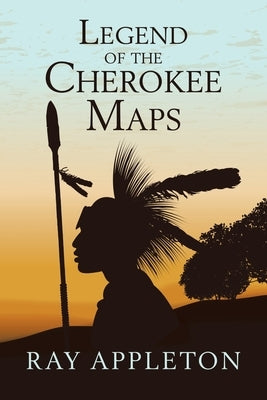 Legend of the Cherokee Maps by Appleton, Ray