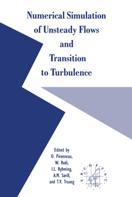 Numerical Simulation of Unsteady Flows and Transition to Turbulence by Pironneau, O.