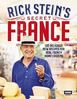 Rick Stein's Secret France by Stein, Rick