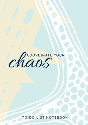 Coordinate Your Chaos To-Do List Notebook: 120 Pages Lined Undated To-Do List Organizer with Priority Lists (Medium A5 - 5.83X8.27 - Blue Starfish) by Blank Classic