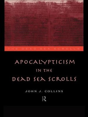Apocalypticism in the Dead Sea Scrolls by Collins, John J.