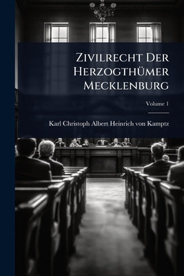 Zivilrecht Der HerzogthÃ1/4mer Mecklenburg by Karl Christoph Albert Heinrich Von Ka