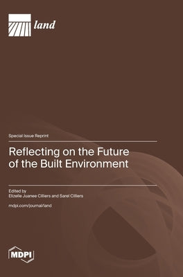 Reflecting on the Future of the Built Environment by Cilliers, Elizelle Juanee