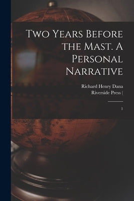 Two Years Before the Mast. A Personal Narrative: 1 by Cu-Banc, Riverside Press Bkp