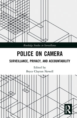 Police on Camera: Surveillance, Privacy, and Accountability by Newell, Bryce Clayton
