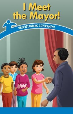 I Meet the Mayor!: Understanding Government by Martinez, Manuel