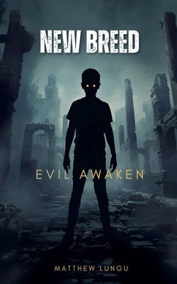 New Breed. Evil Awaken by Lungu, Matthew