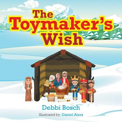 The Toymaker'S Wish by Bosch, Debbi