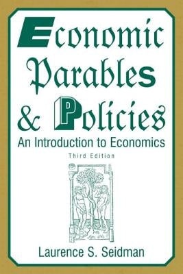 Economic Parables and Policies: An Introduction to Economics by Seidman, Laurence S.