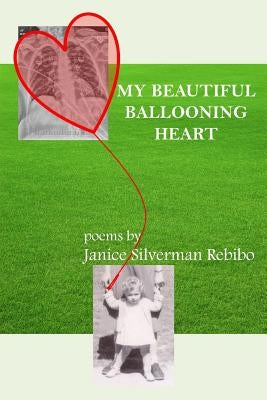 My Beautiful Ballooning Heart: poems by Janice Silverman Rebibo by Rebibo, Janice Silverman