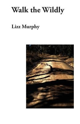 Walk the Wildly by Murphy, Lizz