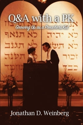 Q&A with a PK: Growing up as a Preacher's Kid by Weinberg, Jonathan D.