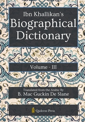 Ibn Khallikan's Biographical Dictionary - Vol 3 by Khallikan, Ibn