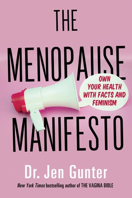 The Menopause Manifesto: Own Your Health with Facts and Feminism by Gunter, Jen