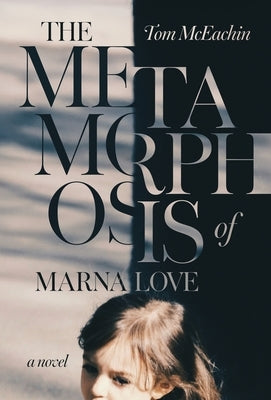 The Metamorphosis of Marna Love by McEachin, Tom