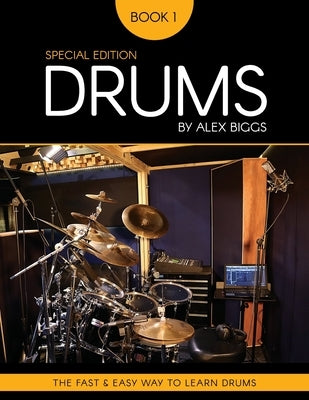 Drums by Alex Biggs Book 1 Special Edition by Biggs, Alex