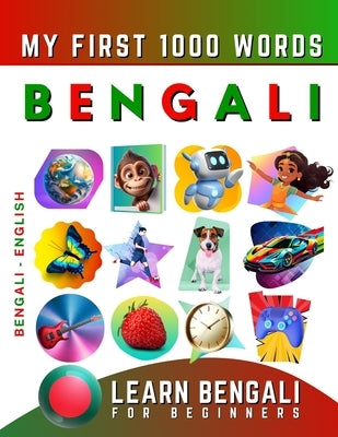 Learn Bengali for Beginners, My First 1000 Words: Bilingual Bengali - English Language Learning Book for Kids & Adults by Delarosa, Effie
