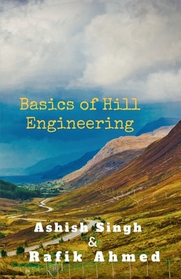 Basics of Hill Engineering by Singh, Ashish