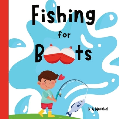 Fishing for Boots by Marabel, K. a.