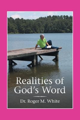 Realities of God's Word by White, Roger M.