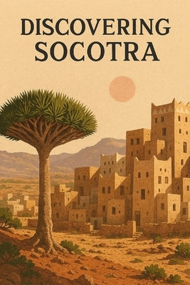Discovering Socotra by Avallone, Marcello