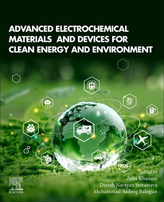 Advanced Electrochemical Materials and Devices for Clean Energy and Environment by Khanam, Zeba