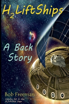 H2LiftShips - A Back Story by Freeman, Bob