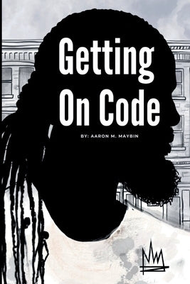 Getting on Code by Maybin, Aaron M.