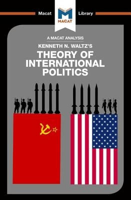 An Analysis of Kenneth Waltz's Theory of International Politics: Theory of International Politics by Quinn, Riley