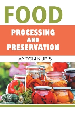 Food Processing and Preservation by Kuris, Anton