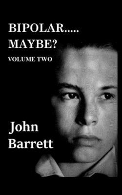 Bipolar.....Maybe? (Volume - 2) by Barrett, John