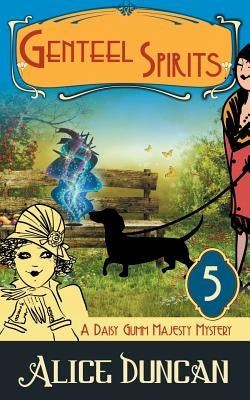 Genteel Spirits (a Daisy Gumm Majesty Mystery, Book 5) by Duncan, Alice