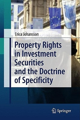 Property Rights in Investment Securities and the Doctrine of Specificity by Johansson, Erica