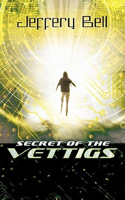 Secret of the Vettigs by Bell, Jeffery