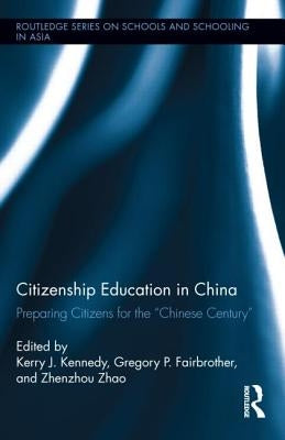 Citizenship Education in China: Preparing Citizens for the Chinese Century by Kennedy, Kerry J.