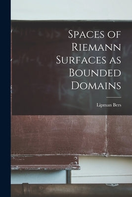 Spaces of Riemann Surfaces as Bounded Domains by Bers, Lipman