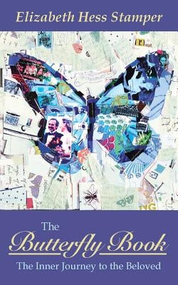 The Butterfly Book: The Inner Journey to the Beloved by Stamper, Elizabeth Hess
