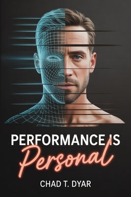 Performance is Personal by Dyar, Chad T.