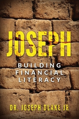 Joseph: Building Financial Literacy by Blake, Joseph, Jr.