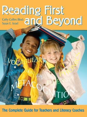 Reading First and Beyond: The Complete Guide for Teachers and Literacy Coaches by Block, Cathy Collins