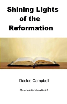 Shining Lights of the Reformation by Campbell, Deslee